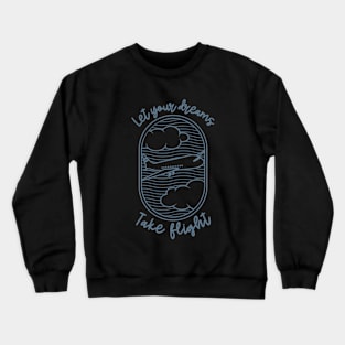 Motivation Let Your Dreams Take Flight Crewneck Sweatshirt